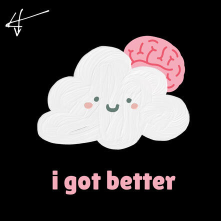 i got better i got better